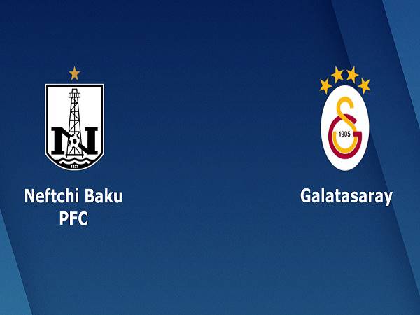 Phân tích kèo Neftchi Baku vs Galatasaray 23h00, 17/09 - Cúp C2 châu Âu