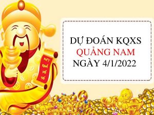 Dự đoán xổ số Quảng Nam ngày 4/1/2022 hôm nay thứ 3