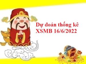 Dự đoán thống kê KQXSMB 16/6/2022 hôm nay