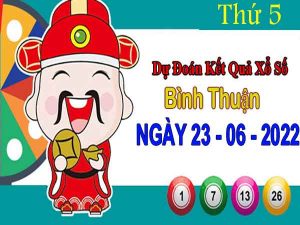 Dự đoán XSBTH ngày 23/6/2022 – Dự đoán xổ số Bình Thuận thứ 5