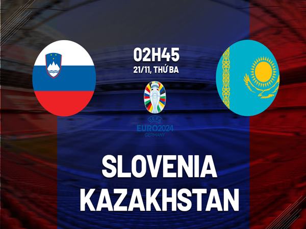 Phân tích kèo Slovenia vs Kazakhstan