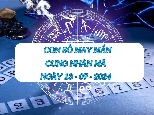 Giải mã con số may mắn cung Nhân Mã ngày 13/7/2024 hôm nay