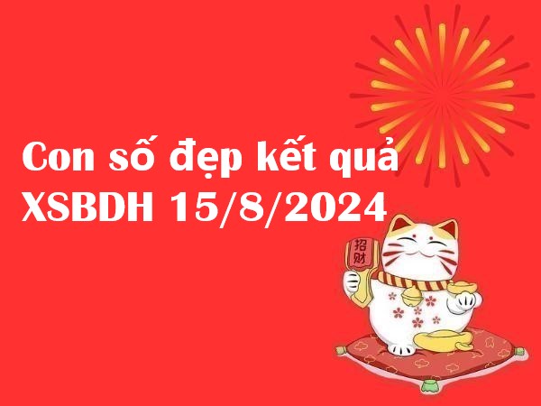 Gợi ý số đẹp kết quả xổ số Bình Định 15/8/2024 – Tham khảo ngay!