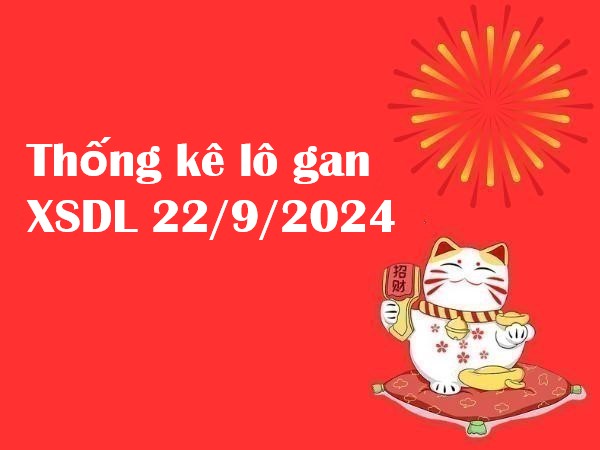 Thống kê lô gan XSDL 22/9/2024 hôm nay