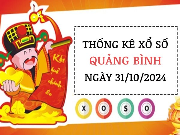 Thống kê cặp số đẹp xổ số Quảng Bình ngày 31/10/2024 thứ 5