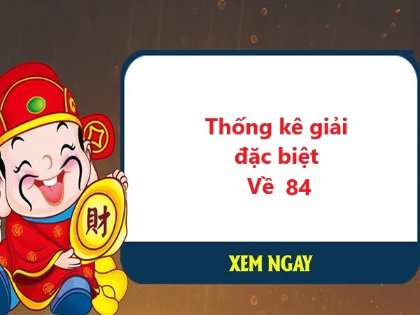 Thống kê GĐB về 84 ngày 6/11/2023 ra cặp số nào