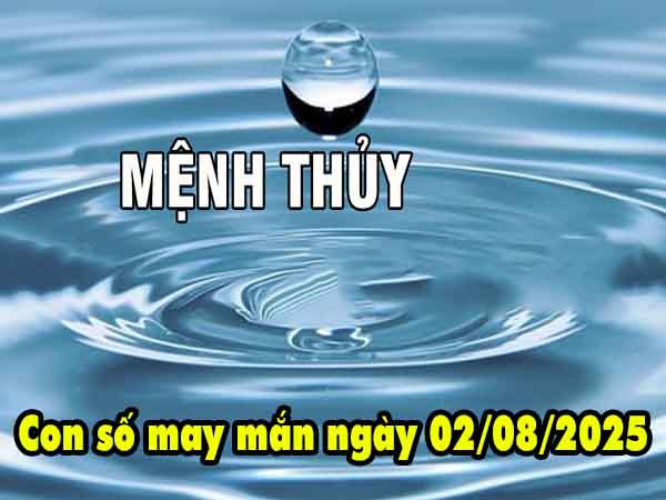 Con số phát tài người mệnh Thủy ngày 2/8/2025 thứ 7 hôm nay