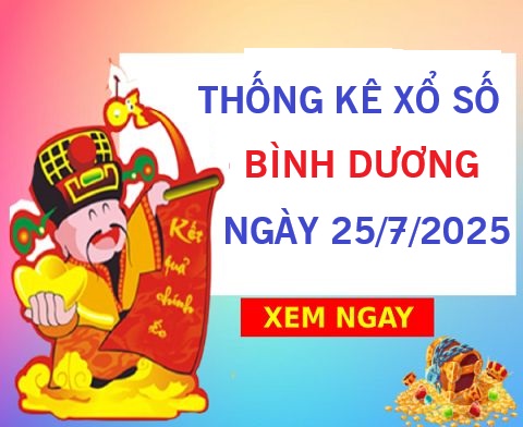 Thống kê xổ số Bình Dương ngày 25/7/2025 thứ 6 tài lộc