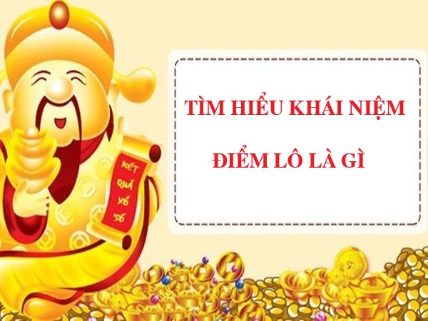 Điểm lô là gì? Phương pháp tính điểm lô chuẩn xác nhất