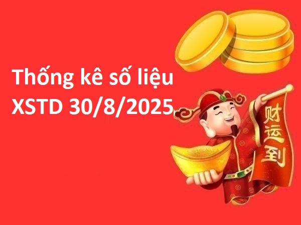 Thống kê số liệu XSTD ngày 30/8/2025 hôm nay miễn phí