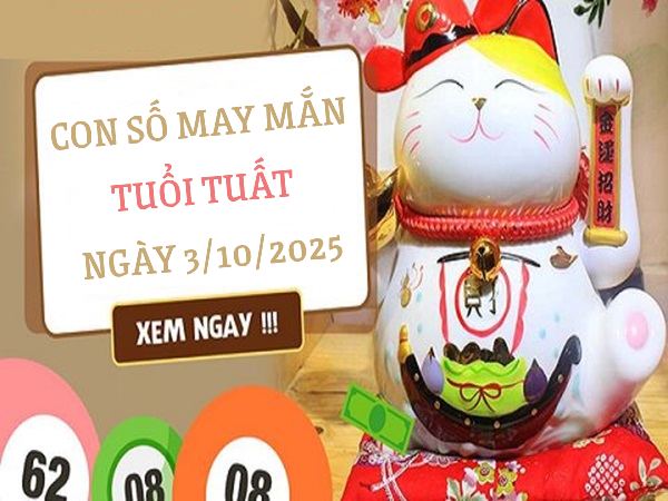 Kích hoạt tài lộc tuổi Tuất với số vàng ngày 3/10/2025