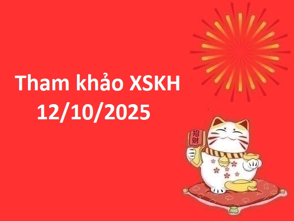 Dự đoán kết quả XSKH ngày 12/10/2025 hôm nay chuẩn xác