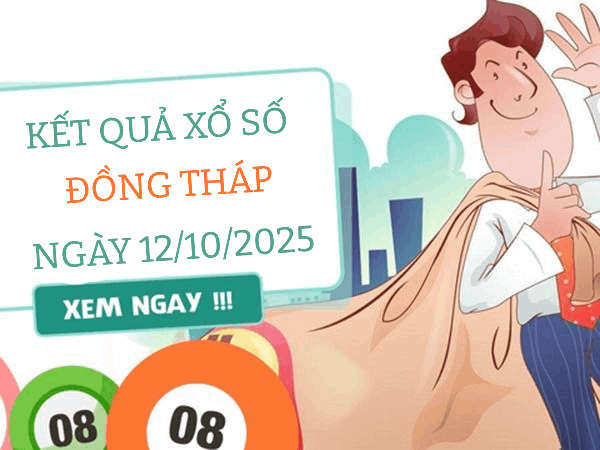 Dự đoán xổ số Đồng Tháp 13/10/2025 XSDT hôm nay chính xác 100%