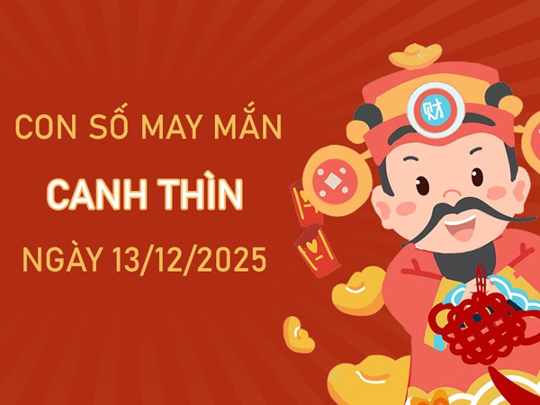 Tử vi tuổi Canh Thìn 13/12/2025 bật mí số tài lộc