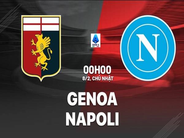 Nhận định đối đầu Genoa vs Napoli, 00h00 ngày 8/2/2026
