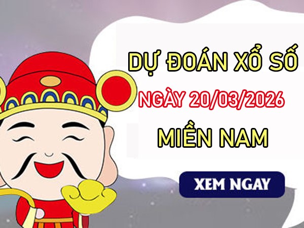 Dự đoán XSMN 20/3/2026 – Soi cầu Miền Nam thứ 6 miễn phí