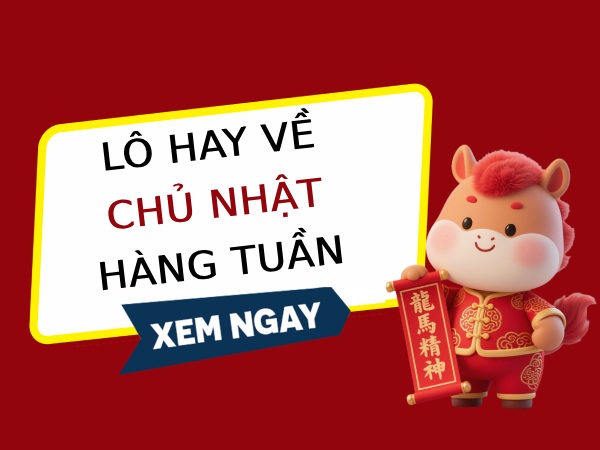 Thống kê lô hay về chủ nhật có con số nào may mắn?