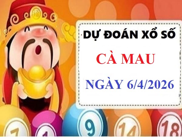 Dự đoán XSCM ngày 6/4/2026 thứ 2 hôm nay chuẩn nhất