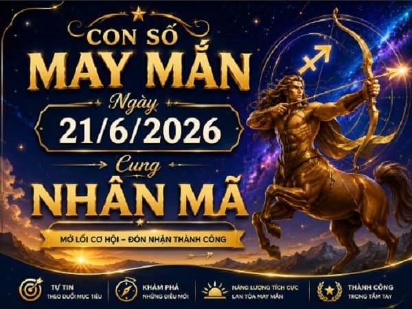 Con số may mắn ngày 21/6 cung Nhân Mã hút lộc và vận may